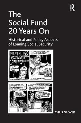 The Social Fund 20 Years On: Historical and Policy Aspects of Loaning Social Security - Grover, Chris