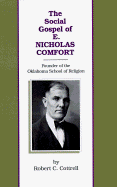 The Social Gospel of E. Nicholas Comfort: Founder of the Oklahoma School of Religion