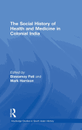 The Social History of Health and Medicine in Colonial India