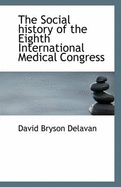 The Social History of the Eighth International Medical Congress