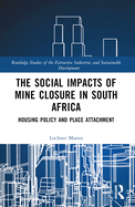 The Social Impacts of Mine Closure in South Africa: Housing Policy and Place Attachment