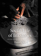 The Social Life of Inkstones: Artisans and Scholars in Early Qing China