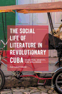 The Social Life of Literature in Revolutionary Cuba: Narrative, Identity, and Well-Being