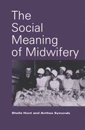 The Social Meaning of Midwifery