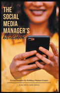 The Social Media Manager's Handbook: Proven Strategies for Building a Business Empire