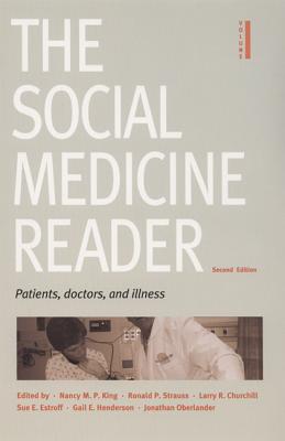 The Social Medicine Reader, Second Edition: Volume One: Patients, Doctors, and Illness - King, Nancy M. P. (Editor), and Strauss, Ronald P., and Churchill, Larry R. (Editor)