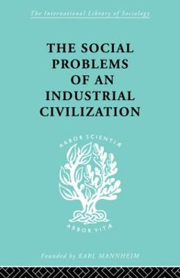 The Social Problems of an Industrial Civilisation - Mayo, Elton