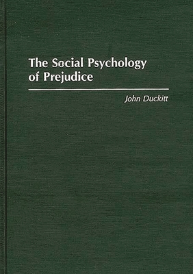 The Social Psychology of Prejudice - Duckitt, John