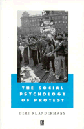 The Social Psychology of Protest - Klandermans, Bert