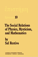 The Social Relations of Physics, Mysticism, and Mathematics: Studies in Social Structure, Interests, and Ideas