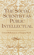 The Social Scientist as Public Intellectual: Critical Reflections in a Changing World