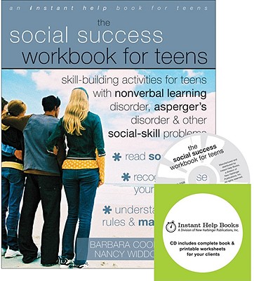 The Social Success Workbook for Teens: Skill-Building Activities for Teens with Nonverbal Learning Disorder, Asperger's Disorder, and Other Social-Skill Problems - Cooper, Barbara, and Widdows, Nancy