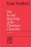 The Social Teaching of the Christian Churches: Volumes I and II