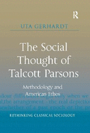 The Social Thought of Talcott Parsons: Methodology and American Ethos