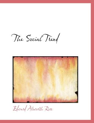 The Social Trend - Ross, Edward Alsworth