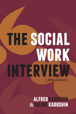 The Social Work Interview - Kadushin, Alfred, Professor