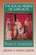 The Social World of Luke-Acts: Models for Interpretation - Neyrey, Jerome H (Editor)