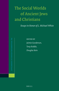 The Social Worlds of Ancient Jews and Christians: Essays in Honor of L. Michael White