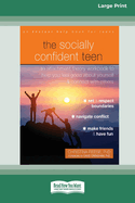 The Socially Confident Teen: An Attachment Theory Workbook to Help You Feel Good about Yourself and Connect with Others