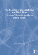 The Societies of the Middle East and North Africa: Structures, Vulnerabilities, and Forces