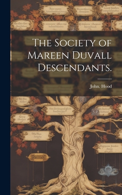 The Society of Mareen Duvall Descendants. - Hood, John