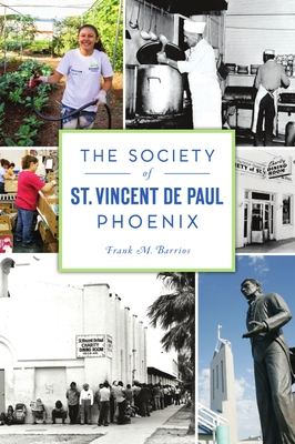 The Society of St. Vincent de Paul Phoenix - Barrios, Frank M