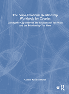 The Socio-Emotional Relationship Workbook for Couples: Closing the Gap Between the Relationship You Want and the Relationship You Have