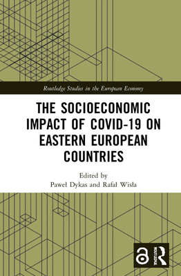 The Socioeconomic Impact of Covid-19 on Eastern European Countries - Wisla, Rafal (Editor), and Dykas, Pawel (Editor)