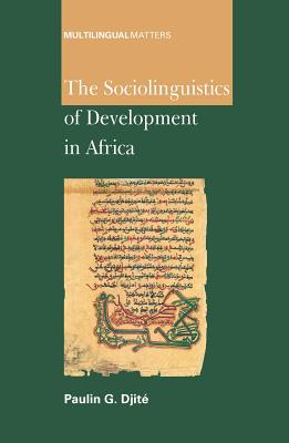 The Sociolinguistics of Development in Africa - Djit, Paulin G, Dr.