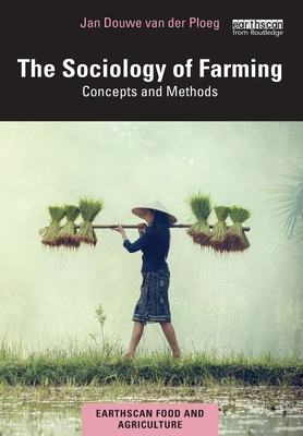 The Sociology of Farming: Concepts and Methods - Van Der Ploeg, Jan Douwe