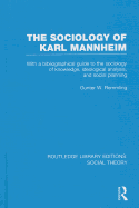 The Sociology of Karl Mannheim: With a Bibliographical Guide to the Sociology of Knowledge, Ideological Analysis, and Social Planning