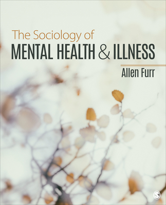 The Sociology of Mental Health and Illness - Furr, Allen