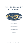 The Sociology of Money: Econimics, Reason and Contemporary Society