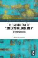 The Sociology of Structural Disaster: Beyond Fukushima