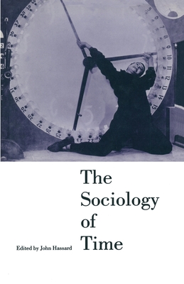 The Sociology of Time - Hassard, John, Professor (Editor)