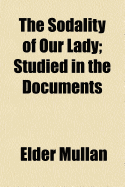 The Sodality of Our Lady; Studied in the Documents