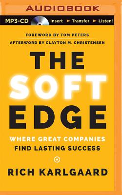 The Soft Edge: Where Great Companies Find Lasting Success - Karlgaard, Rich, and Troxell, Brian (Read by)