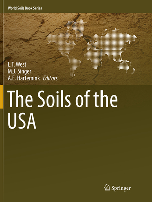 The Soils of the USA - West, L T (Editor), and Singer, M J (Editor), and Hartemink, A E (Editor)