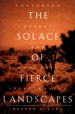 The Solace of Fierce Landscapes: Exploring Desert and Mountain Spirituality - Lane, Belden C