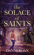 The Solace of Saints: A Jessie Whyne Mystery