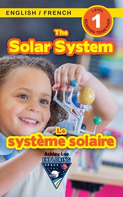 The Solar System: Bilingual (English / French) (Anglais / Franais) Exploring Space (Engaging Readers, Level 1) - Lee, Ashley, and Roumanis, Alexis (Editor)
