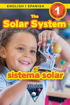 The Solar System: Bilingual (English / Spanish) (Ingls / Espaol) Exploring Space (Engaging Readers, Level 1) - Lee, Ashley, and Roumanis, Alexis (Editor)