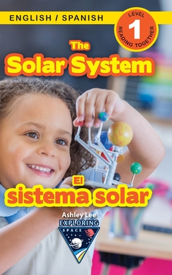The Solar System: Bilingual (English / Spanish) (Ingls / Espaol) Exploring Space (Engaging Readers, Level 1) - Lee, Ashley, and Roumanis, Alexis (Editor)
