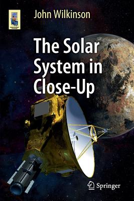 The Solar System in Close-Up - Wilkinson, John