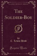 The Soldier-Boy (Classic Reprint)