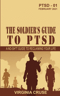 The Soldier's Guide to PTSD: A No-Sh*t Guide to Reclaiming Your Life