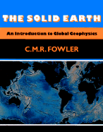 The Solid Earth: An Introduction to Global Geophysics