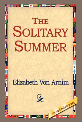 The Solitary Summer - Von Arnim, Elizabeth, and 1stworld Library (Editor)