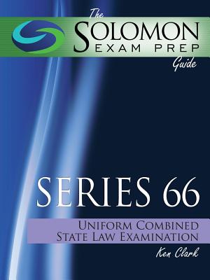 The Solomon Exam Prep Guide: Series 66 - Uniform Combined State Law Examination - Clark, Ken, CFP