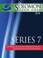 The Solomon Exam Prep Guide: Series 7- General Securities Representative Qualification Examination
